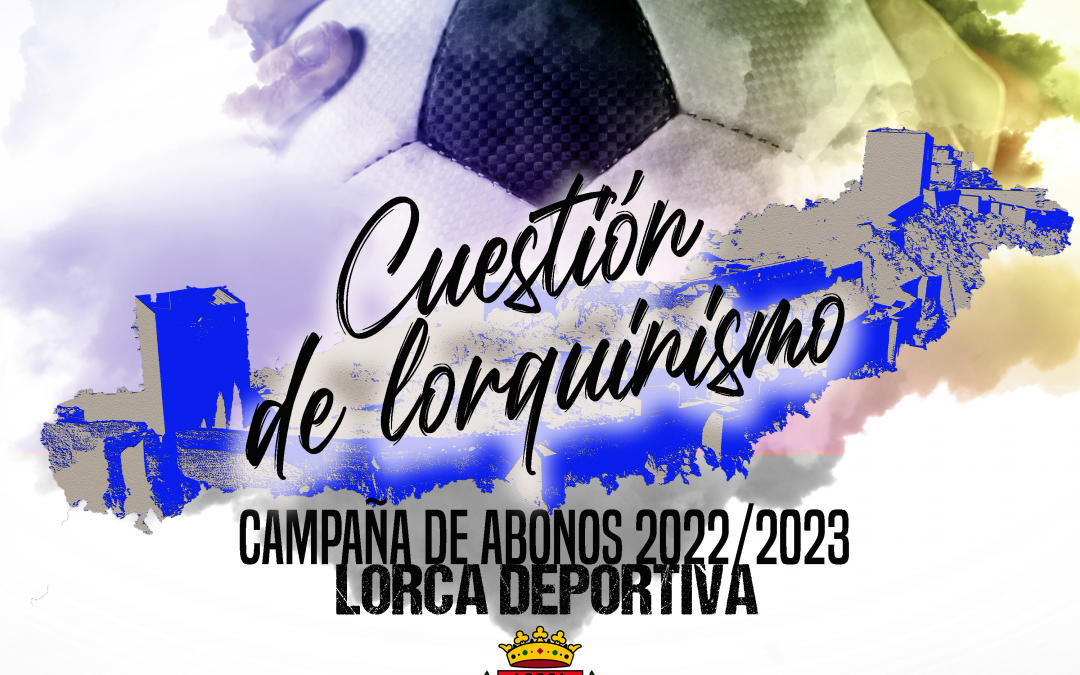 «Cuestión de lorquinismo» es el lema de la Campaña de Abonos 22/23 del Lorca Deportiva