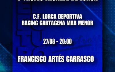 La V edición del Trofeo «Alcalde de Lorca» será un Lorca Deportiva – Racing Cartagena Mar Menor